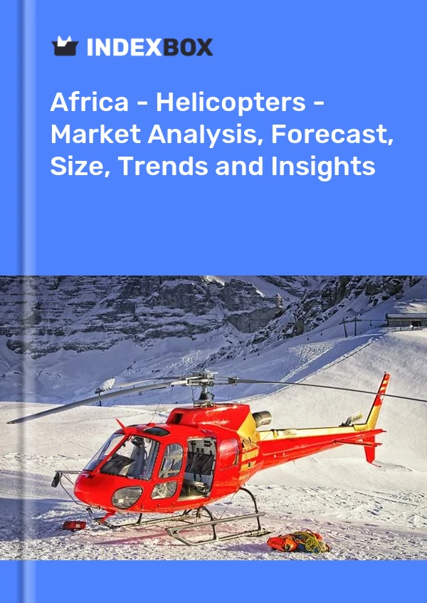 Report Africa - Helicopters - Market Analysis, Forecast, Size, Trends and Insights for 499$