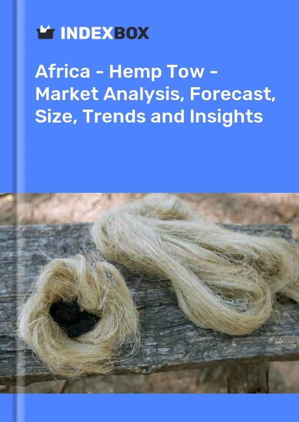 Report Africa - Hemp Tow - Market Analysis, Forecast, Size, Trends and Insights for 499$