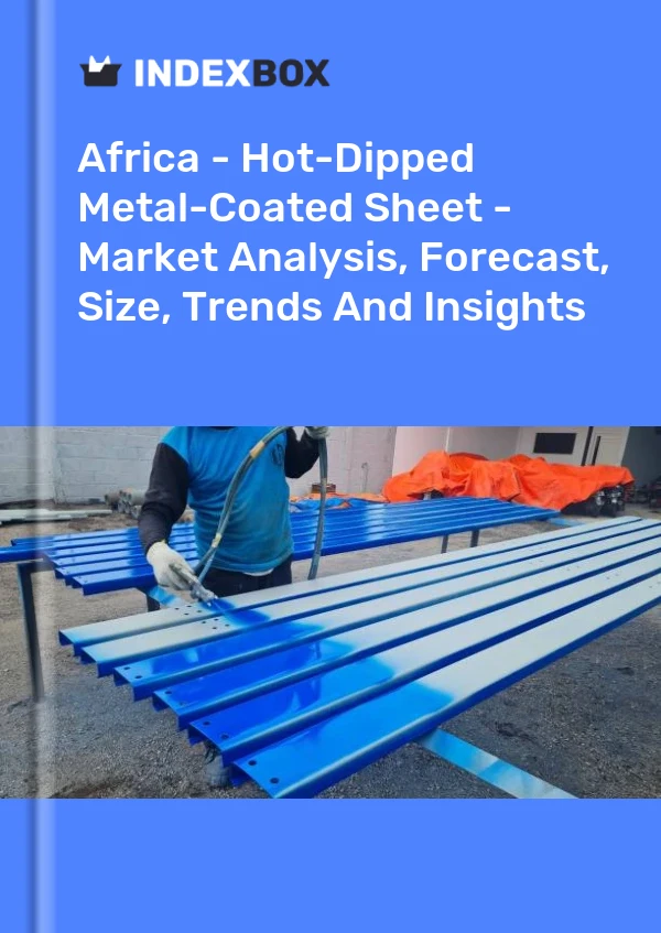 Report Africa - Hot-Dipped Metal-Coated Sheet - Market Analysis, Forecast, Size, Trends and Insights for 499$