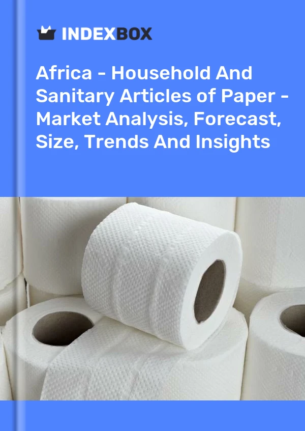 Report Africa - Household and Sanitary Articles of Paper - Market Analysis, Forecast, Size, Trends and Insights for 499$