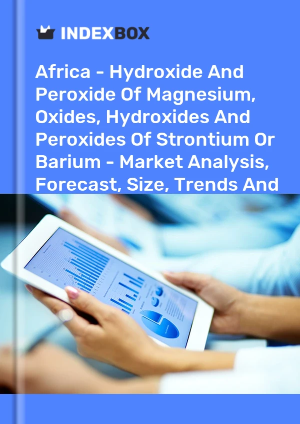 Report Africa - Hydroxide and Peroxide of Magnesium, Oxides, Hydroxides and Peroxides of Strontium or Barium - Market Analysis, Forecast, Size, Trends and Insights for 499$