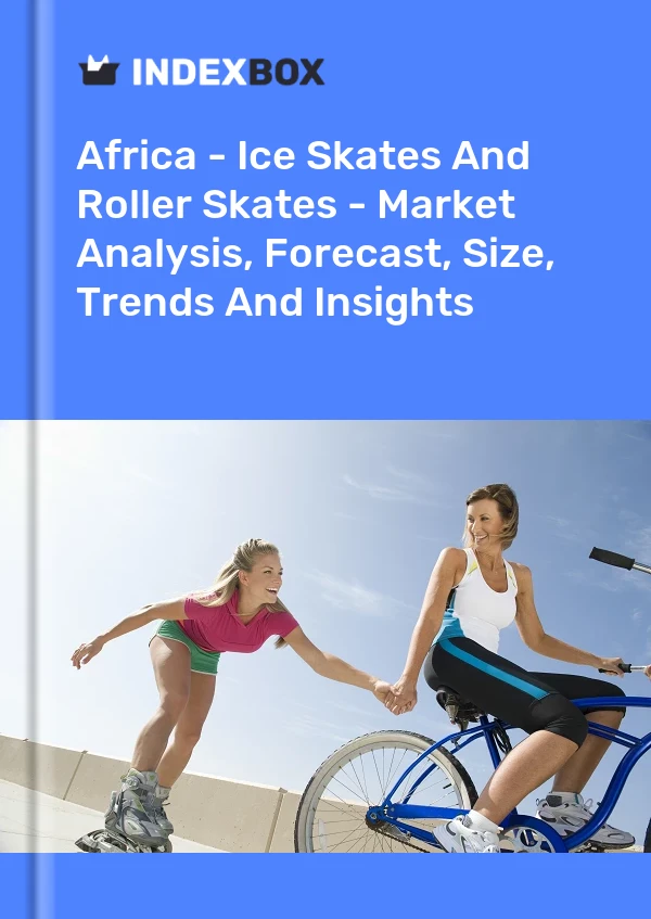 Report Africa - Ice Skates and Roller Skates - Market Analysis, Forecast, Size, Trends and Insights for 499$