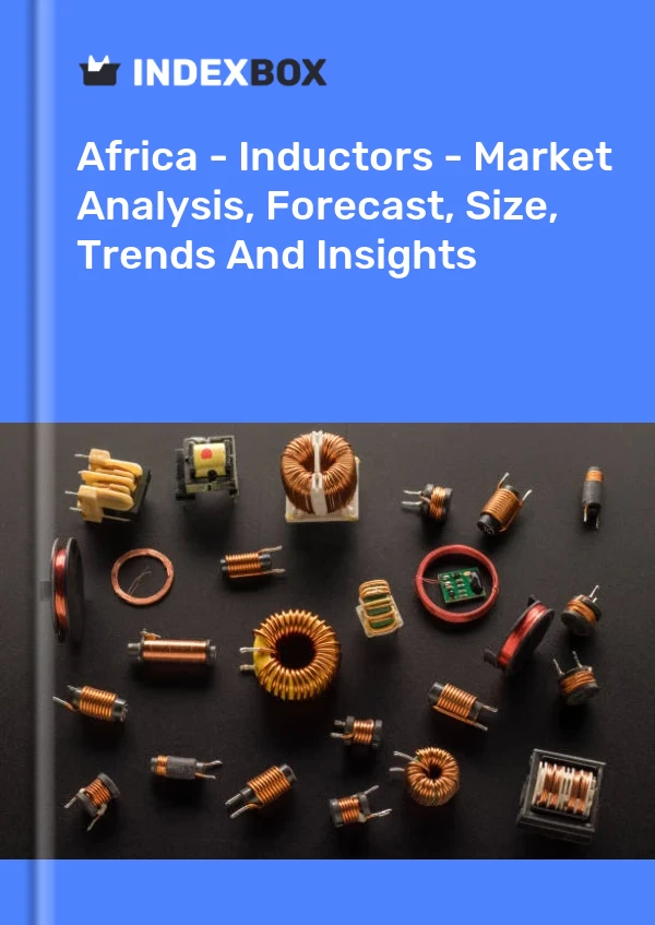 Report Africa - Inductors - Market Analysis, Forecast, Size, Trends and Insights for 499$