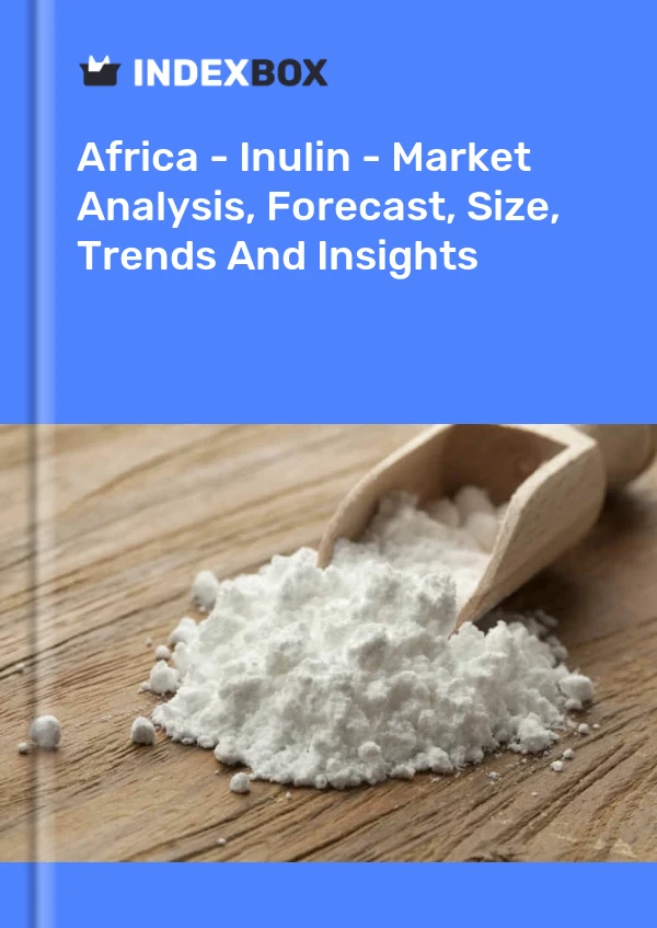 Report Africa - Inulin - Market Analysis, Forecast, Size, Trends and Insights for 499$