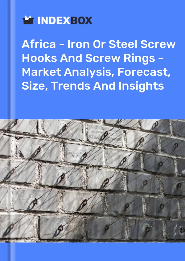 Report Africa - Iron or Steel Screw Hooks and Screw Rings - Market Analysis, Forecast, Size, Trends and Insights for 499$