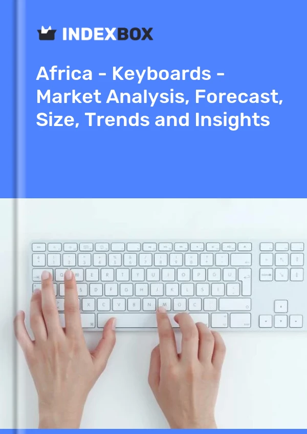 Report Africa - Keyboards - Market Analysis, Forecast, Size, Trends and Insights for 499$