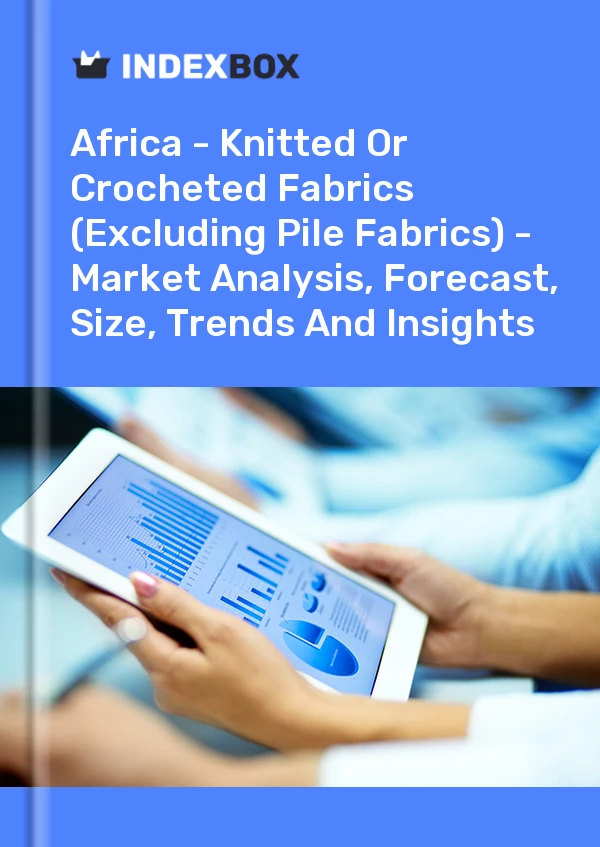 Report Africa - Knitted or Crocheted Fabrics (Excluding Pile Fabrics) - Market Analysis, Forecast, Size, Trends and Insights for 499$