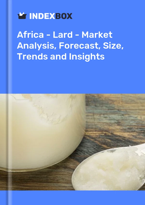 Report Africa - Lard - Market Analysis, Forecast, Size, Trends and Insights for 499$