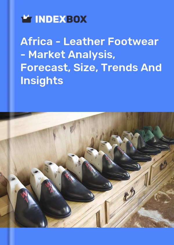 Report Africa - Leather Footwear - Market Analysis, Forecast, Size, Trends and Insights for 499$