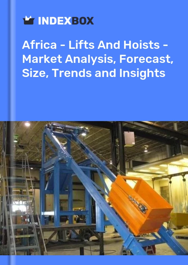 Report Africa - Lifts and Hoists - Market Analysis, Forecast, Size, Trends and Insights for 499$