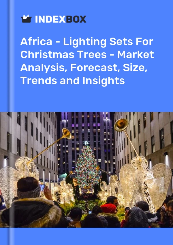 Report Africa - Lighting Sets for Christmas Trees - Market Analysis, Forecast, Size, Trends and Insights for 499$