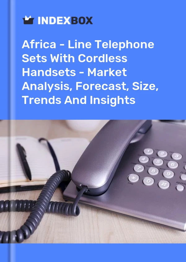 Report Africa - Line Telephone Sets With Cordless Handsets - Market Analysis, Forecast, Size, Trends and Insights for 499$