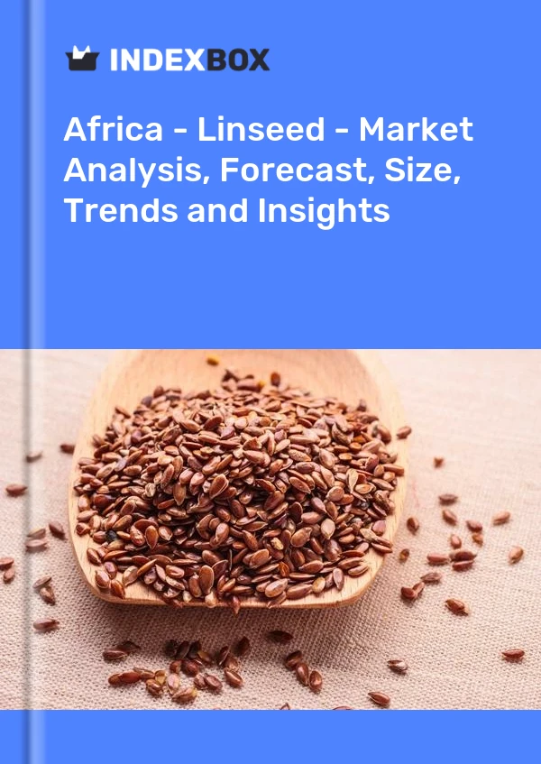 Report Africa - Linseed - Market Analysis, Forecast, Size, Trends and Insights for 499$