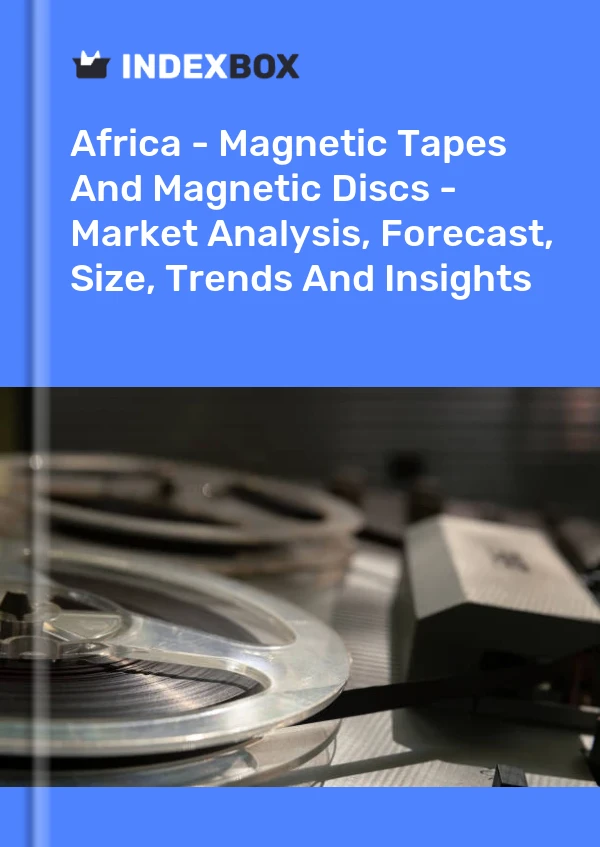 Report Africa - Magnetic Tapes and Magnetic Discs - Market Analysis, Forecast, Size, Trends and Insights for 499$