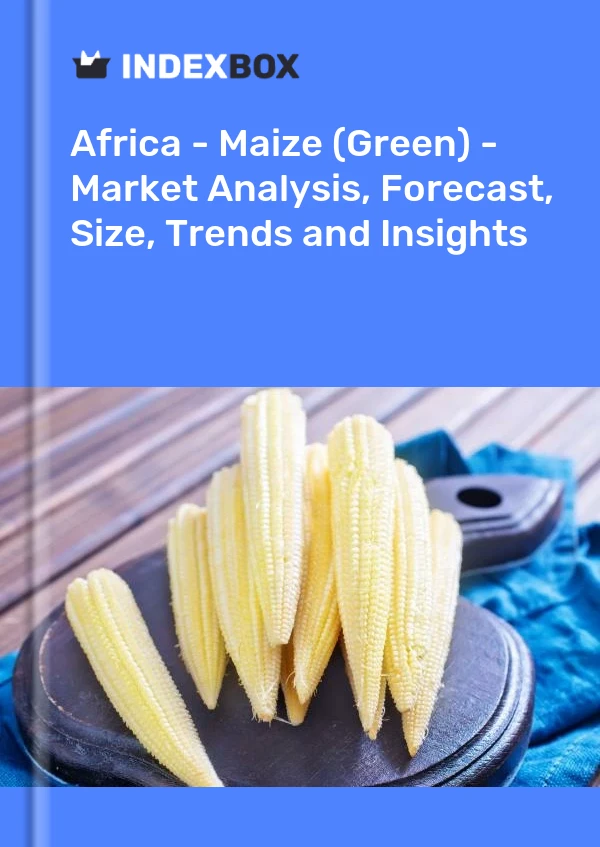 Report Africa - Maize (Green) - Market Analysis, Forecast, Size, Trends and Insights for 499$