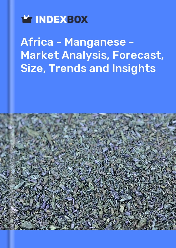 Report Africa - Manganese - Market Analysis, Forecast, Size, Trends and Insights for 499$