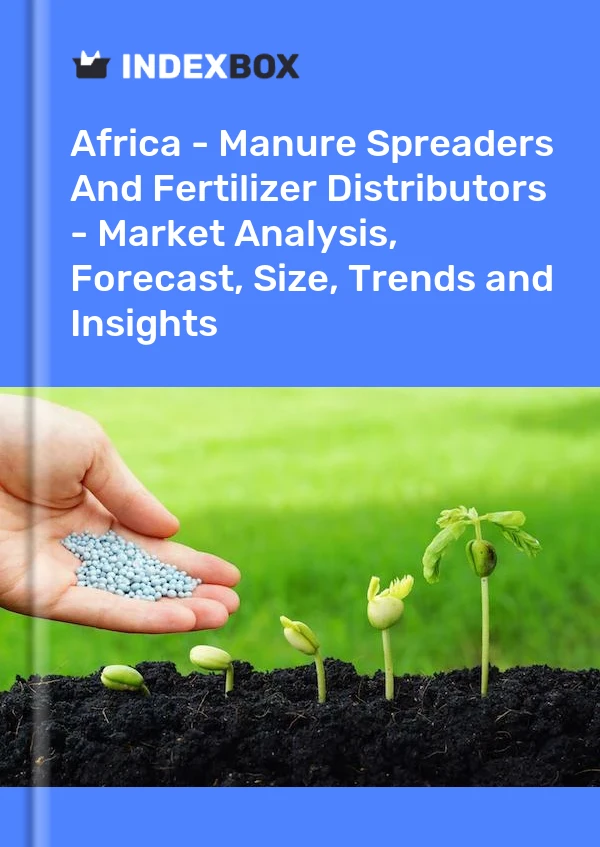 Report Africa - Manure Spreaders and Fertilizer Distributors - Market Analysis, Forecast, Size, Trends and Insights for 499$
