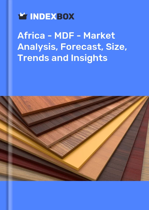 Report Africa - MDF - Market Analysis, Forecast, Size, Trends and Insights for 499$