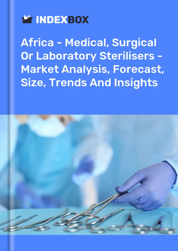 Report Africa - Medical, Surgical or Laboratory Sterilisers - Market Analysis, Forecast, Size, Trends and Insights for 499$