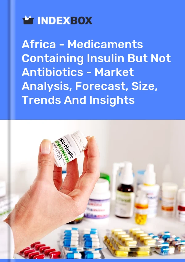 Report Africa - Medicaments Containing Insulin But not Antibiotics - Market Analysis, Forecast, Size, Trends and Insights for 499$