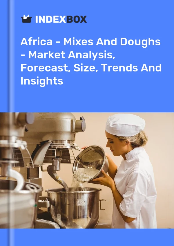 Report Africa - Mixes and Doughs - Market Analysis, Forecast, Size, Trends and Insights for 499$