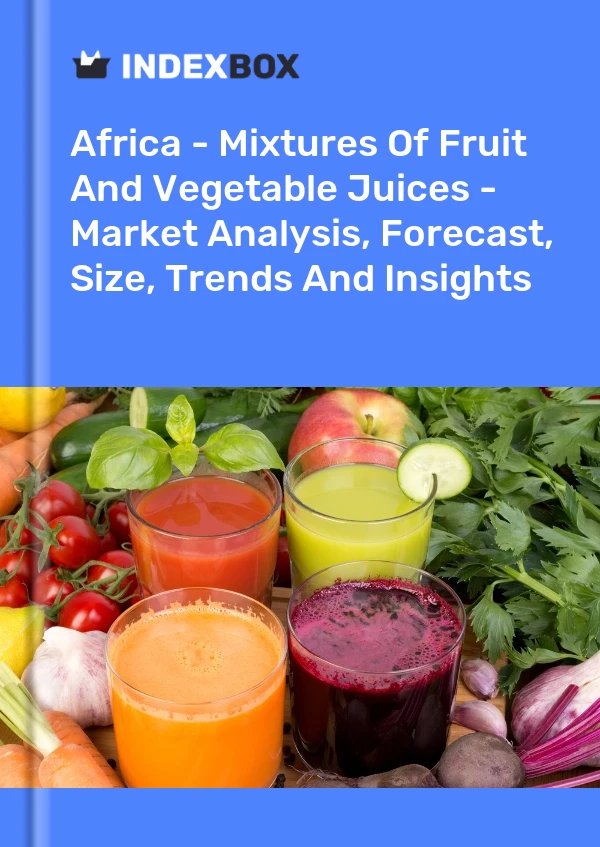 Report Africa - Mixtures of Fruit and Vegetable Juices - Market Analysis, Forecast, Size, Trends and Insights for 499$