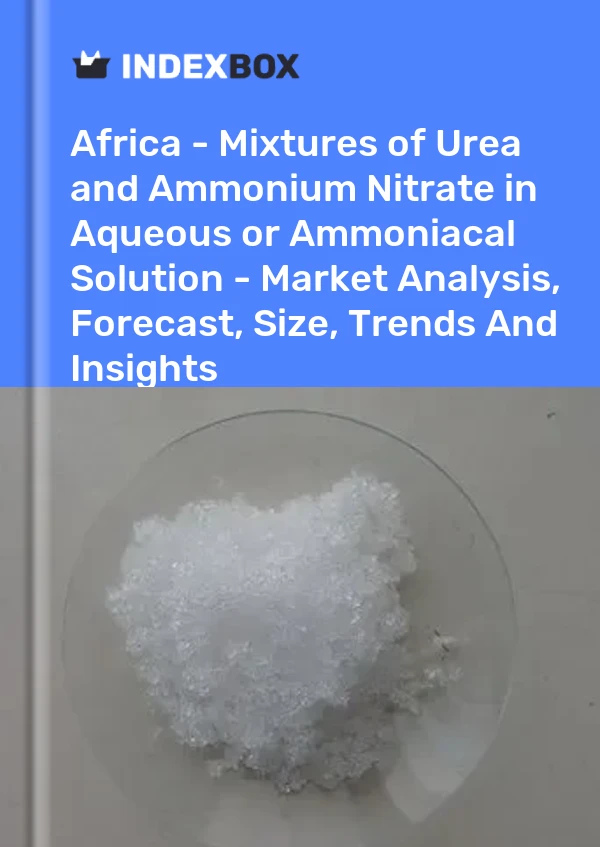 Report Africa - Mixtures of Urea and Ammonium Nitrate in Aqueous or Ammoniacal Solution - Market Analysis, Forecast, Size, Trends and Insights for 499$