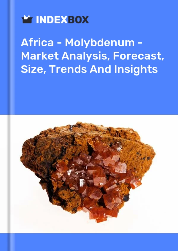 Report Africa - Molybdenum - Market Analysis, Forecast, Size, Trends and Insights for 499$