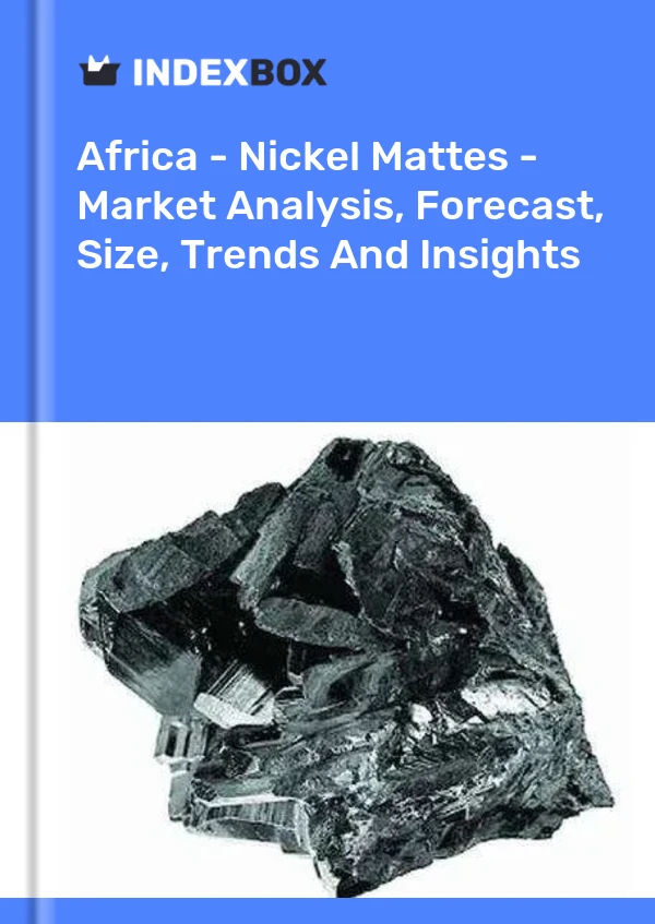 Report Africa - Nickel Mattes - Market Analysis, Forecast, Size, Trends and Insights for 499$