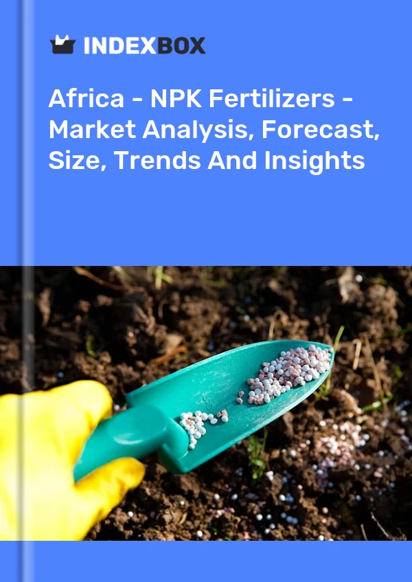 Report Africa - NPK Fertilizers - Market Analysis, Forecast, Size, Trends and Insights for 499$