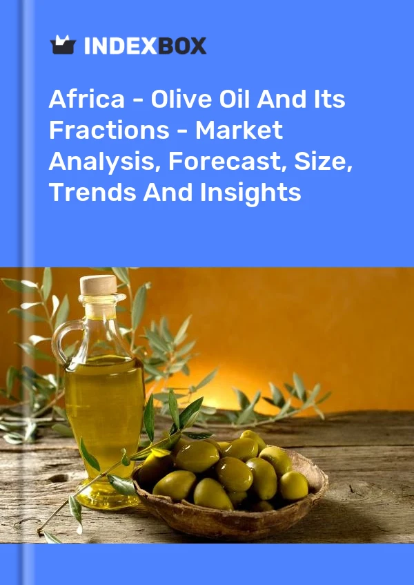 Report Africa - Olive Oil and Its Fractions - Market Analysis, Forecast, Size, Trends and Insights for 499$