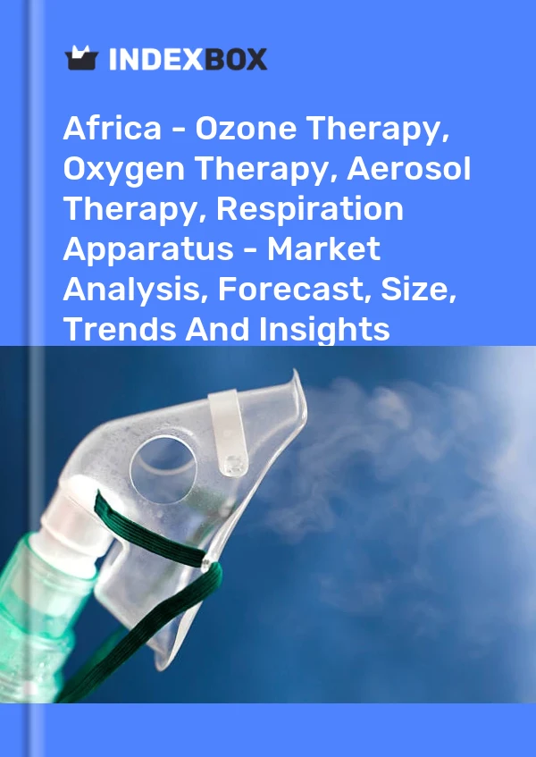 Report Africa - Ozone Therapy, Oxygen Therapy, Aerosol Therapy, Respiration Apparatus - Market Analysis, Forecast, Size, Trends and Insights for 499$