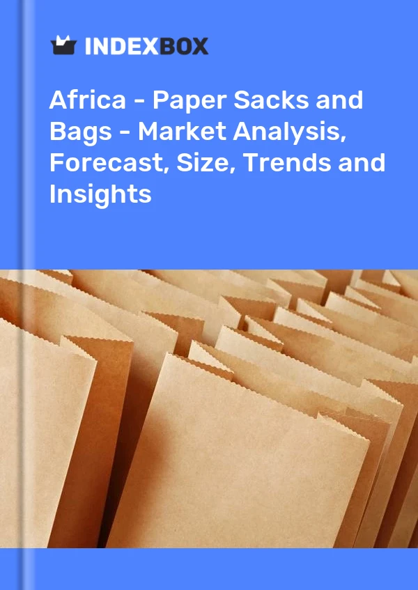 Report Africa - Paper Sacks and Bags - Market Analysis, Forecast, Size, Trends and Insights for 499$