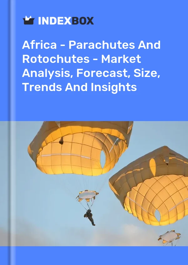 Report Africa - Parachutes and Rotochutes - Market Analysis, Forecast, Size, Trends and Insights for 499$