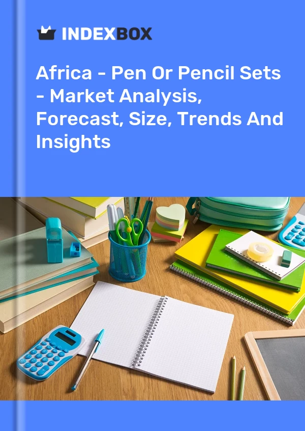 Report Africa - Pen or Pencil Sets - Market Analysis, Forecast, Size, Trends and Insights for 499$