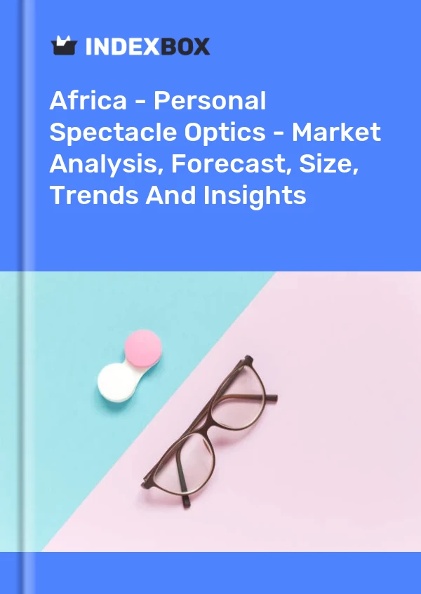 Report Africa - Personal Spectacle Optics - Market Analysis, Forecast, Size, Trends and Insights for 499$