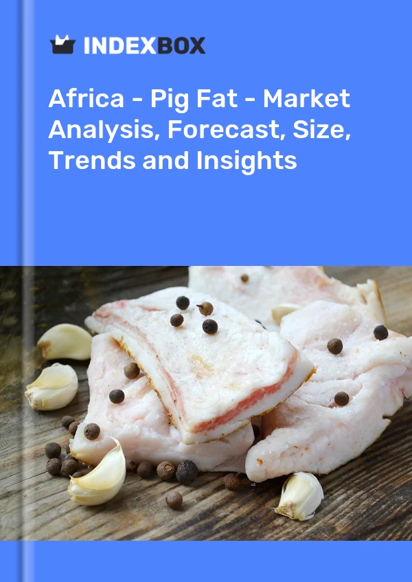 Report Africa - Pig Fat - Market Analysis, Forecast, Size, Trends and Insights for 499$