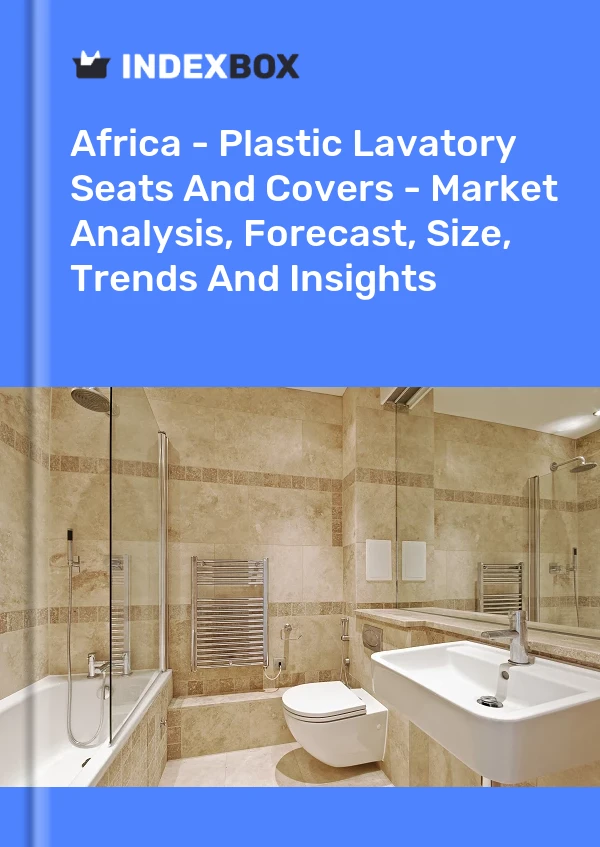 Report Africa - Plastic Lavatory Seats and Covers - Market Analysis, Forecast, Size, Trends and Insights for 499$
