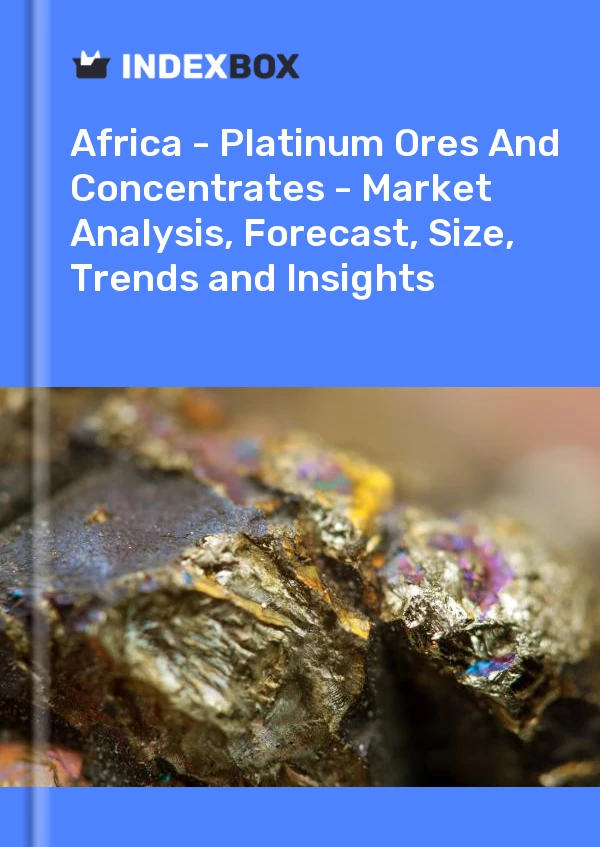 Report Africa - Platinum Ores and Concentrates - Market Analysis, Forecast, Size, Trends and Insights for 499$