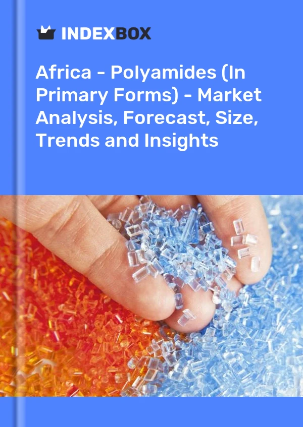 Report Africa - Polyamides (In Primary Forms) - Market Analysis, Forecast, Size, Trends and Insights for 499$