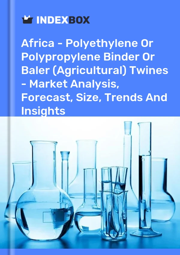 Report Africa - Polyethylene or Polypropylene Binder or Baler (Agricultural) Twines - Market Analysis, Forecast, Size, Trends and Insights for 499$