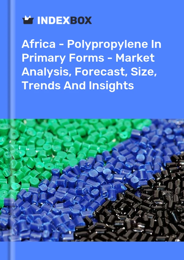 Report Africa - Polypropylene in Primary Forms - Market Analysis, Forecast, Size, Trends and Insights for 499$
