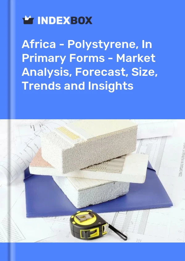 Report Africa - Polystyrene, in Primary Forms - Market Analysis, Forecast, Size, Trends and Insights for 499$