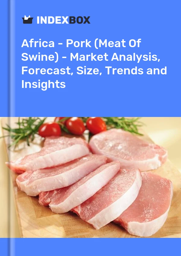 Report Africa - Pork (Meat of Swine) - Market Analysis, Forecast, Size, Trends and Insights for 499$