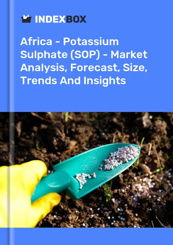 Report Africa - Potassium Sulphate (SOP) - Market Analysis, Forecast, Size, Trends and Insights for 499$