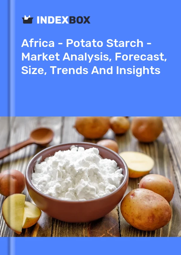 Report Africa - Potato Starch - Market Analysis, Forecast, Size, Trends and Insights for 499$