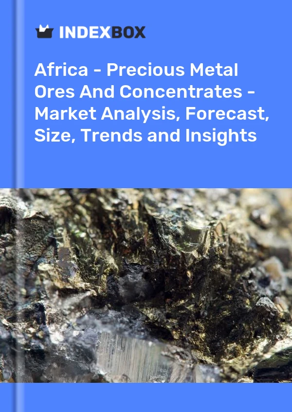 Report Africa - Precious Metal Ores and Concentrates - Market Analysis, Forecast, Size, Trends and Insights for 499$