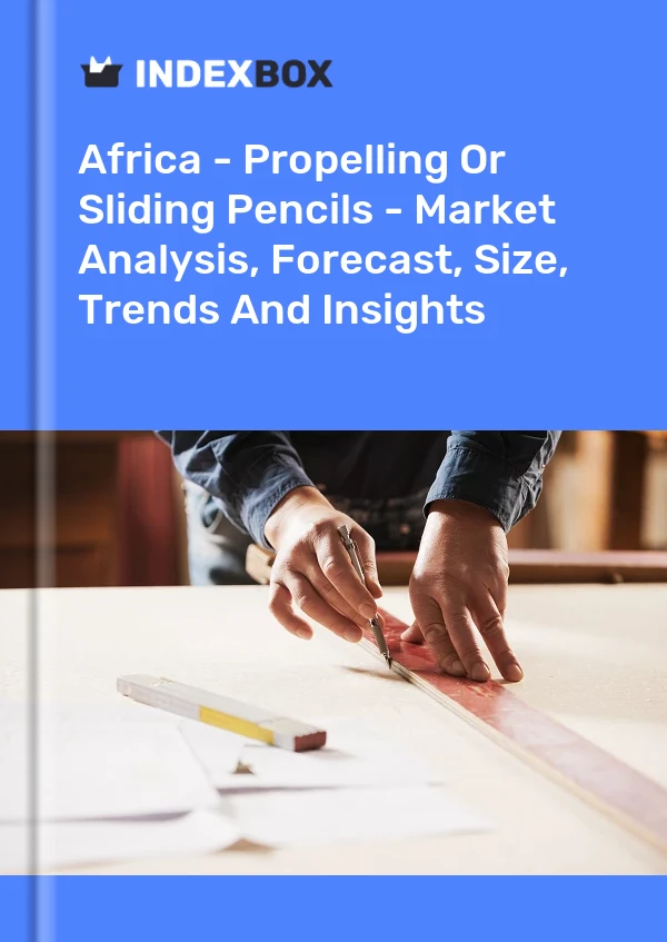 Report Africa - Propelling or Sliding Pencils - Market Analysis, Forecast, Size, Trends and Insights for 499$