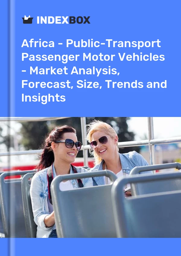 Report Africa - Public-Transport Passenger Motor Vehicles - Market Analysis, Forecast, Size, Trends and Insights for 499$