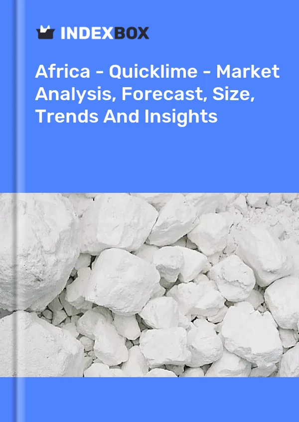 Report Africa - Quicklime - Market Analysis, Forecast, Size, Trends and Insights for 499$